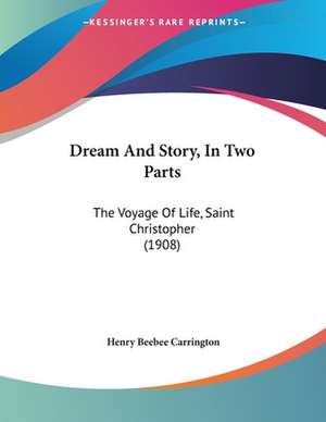 Dream And Story, In Two Parts de Henry Beebee Carrington