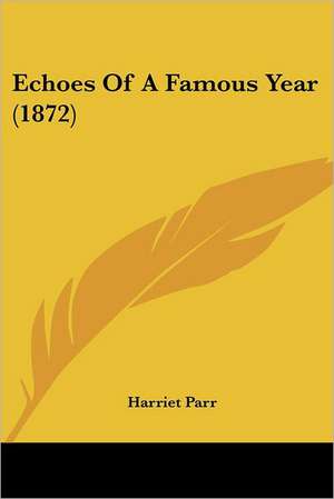 Echoes Of A Famous Year (1872) de Harriet Parr