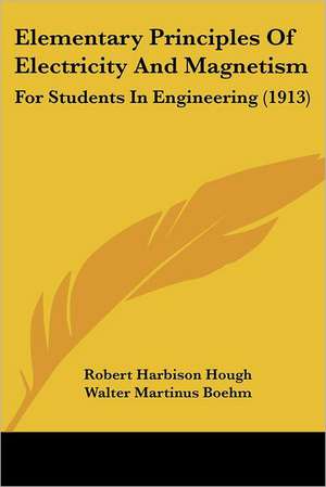 Elementary Principles Of Electricity And Magnetism de Robert Harbison Hough