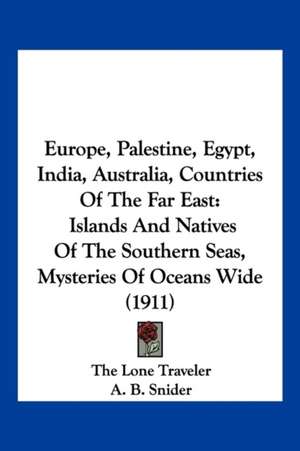 Europe, Palestine, Egypt, India, Australia, Countries Of The Far East de The Lone Traveler