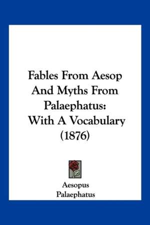 Fables From Aesop And Myths From Palaephatus de Aesopus