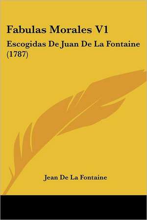 Fabulas Morales V1 de Jean De La Fontaine