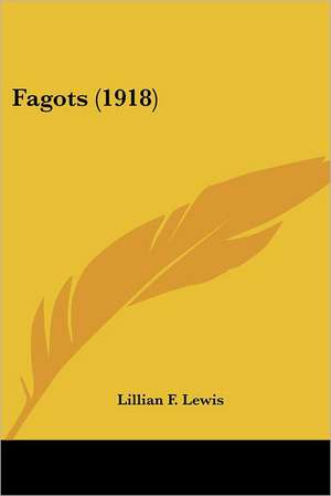 Fagots (1918) de Lillian F. Lewis