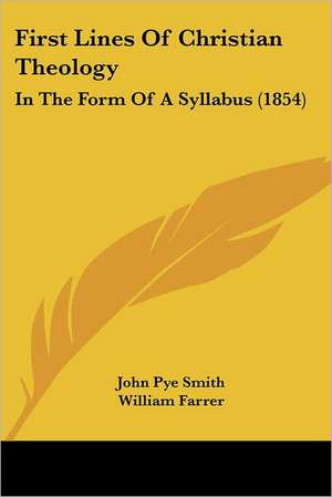 First Lines Of Christian Theology de John Pye Smith