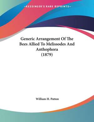 Generic Arrangement Of The Bees Allied To Melissodes And Anthophora (1879) de William H. Patton