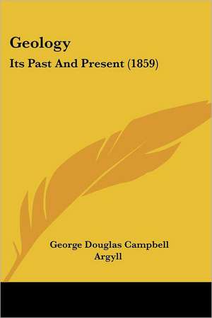 Geology de George Douglas Campbell Argyll