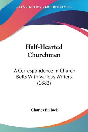 Half-Hearted Churchmen de Charles Bullock