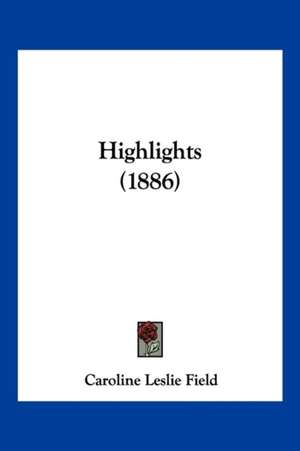 Highlights (1886) de Caroline Leslie Field