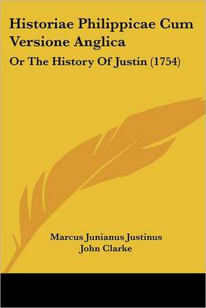 Historiae Philippicae Cum Versione Anglica de Marcus Junianus Justinus