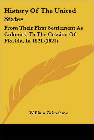 History Of The United States de William Grimshaw