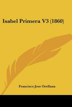 Isabel Primera V3 (1860) de Francisco Jose Orellana