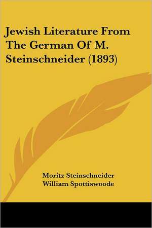 Jewish Literature From The German Of M. Steinschneider (1893) de Moritz Steinschneider