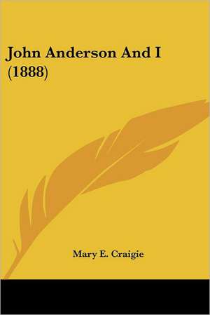 John Anderson And I (1888) de Mary E. Craigie