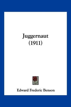 Juggernaut (1911) de Edward Frederic Benson