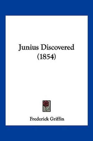 Junius Discovered (1854) de Frederick Griffin