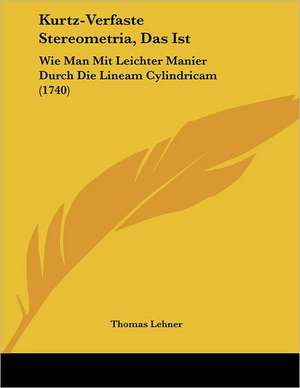 Kurtz-Verfaste Stereometria, Das Ist de Thomas Lehner