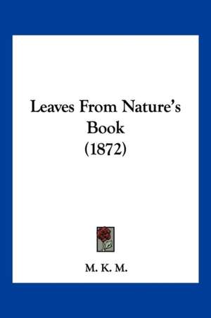 Leaves From Nature's Book (1872) de Mkm