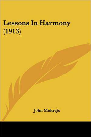 Lessons In Harmony (1913) de John Mokrejs