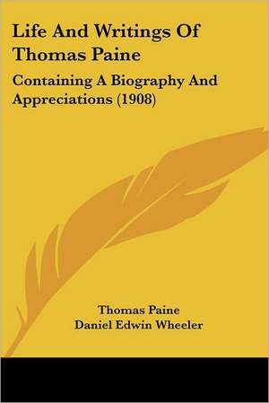 Life And Writings Of Thomas Paine de Thomas Paine