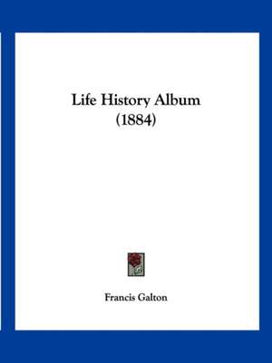 Life History Album (1884) de Francis Galton