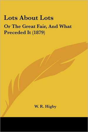 Lots About Lots de W. R. Higby