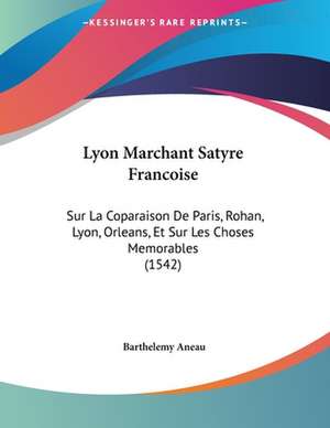 Lyon Marchant Satyre Francoise de Barthelemy Aneau