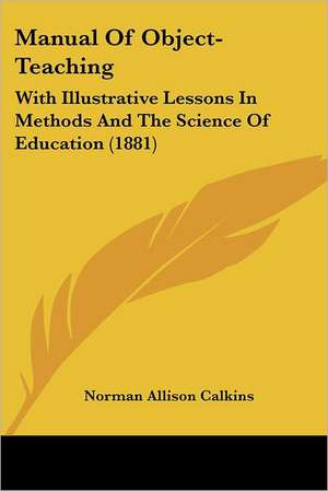 Manual Of Object-Teaching de Norman Allison Calkins