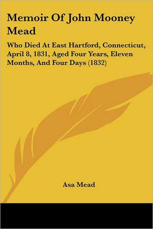 Memoir Of John Mooney Mead de Asa Mead