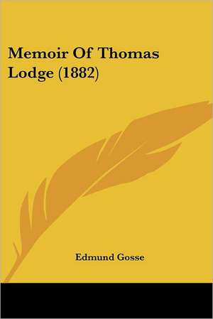 Memoir Of Thomas Lodge (1882) de Edmund Gosse