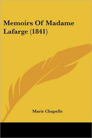 Memoirs Of Madame Lafarge (1841) de Marie Chapelle