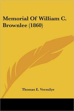 Memorial Of William C. Brownlee (1860) de Thomas E. Vermilye