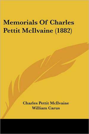 Memorials Of Charles Pettit McIlvaine (1882) de Charles Pettit Mcilvaine