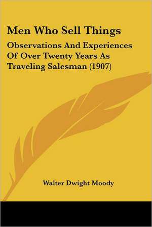 Men Who Sell Things de Walter Dwight Moody