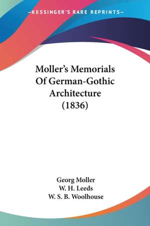 Moller's Memorials Of German-Gothic Architecture (1836) de Georg Moller