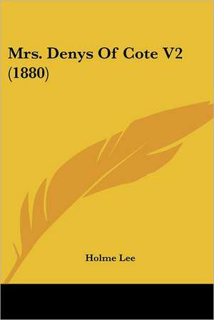 Mrs. Denys Of Cote V2 (1880) de Holme Lee