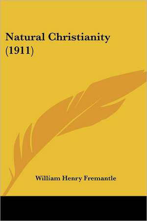 Natural Christianity (1911) de William Henry Fremantle