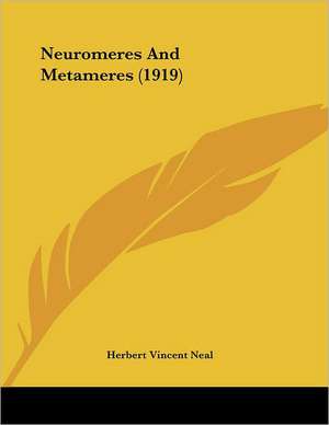 Neuromeres And Metameres (1919) de Herbert Vincent Neal