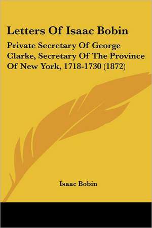 Letters Of Isaac Bobin de Isaac Bobin