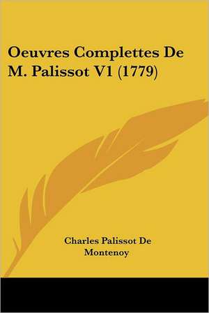 Oeuvres Complettes De M. Palissot V1 (1779) de Charles Palissot De Montenoy