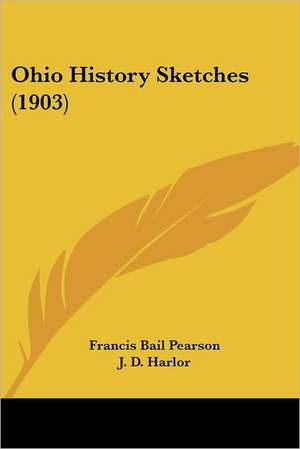 Ohio History Sketches (1903) de Francis Bail Pearson