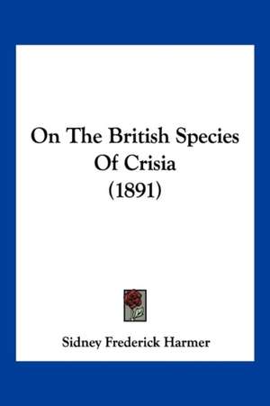 On The British Species Of Crisia (1891) de Sidney Frederick Harmer