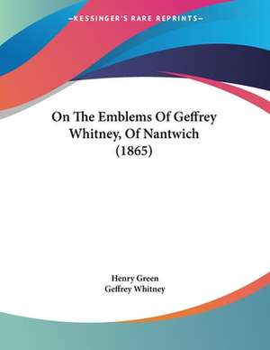 On The Emblems Of Geffrey Whitney, Of Nantwich (1865) de Henry Green