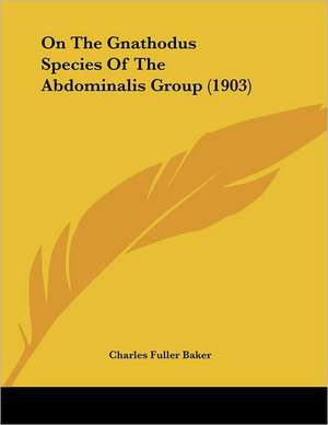 On The Gnathodus Species Of The Abdominalis Group (1903) de Charles Fuller Baker