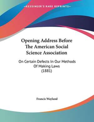 Opening Address Before The American Social Science Association de Francis Wayland