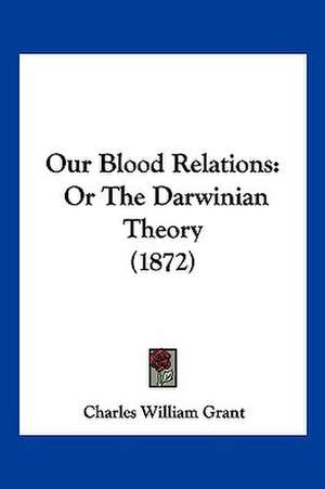 Our Blood Relations de Charles William Grant