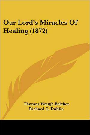 Our Lord's Miracles Of Healing (1872) de Thomas Waugh Belcher