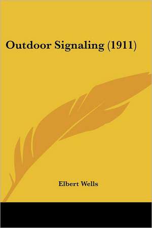 Outdoor Signaling (1911) de Elbert Wells