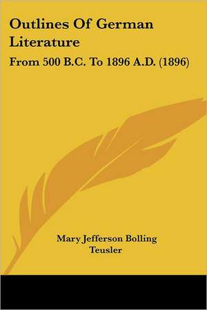 Outlines Of German Literature de Mary Jefferson Bolling Teusler