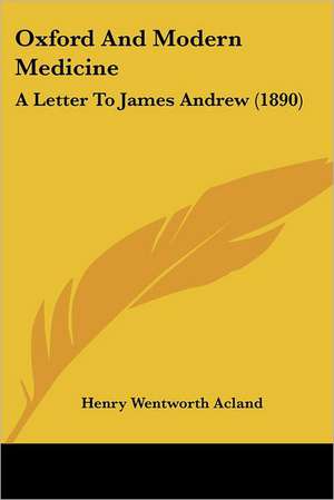 Oxford And Modern Medicine de Henry Wentworth Acland