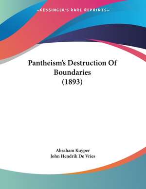 Pantheism's Destruction Of Boundaries (1893) de Abraham Kuyper